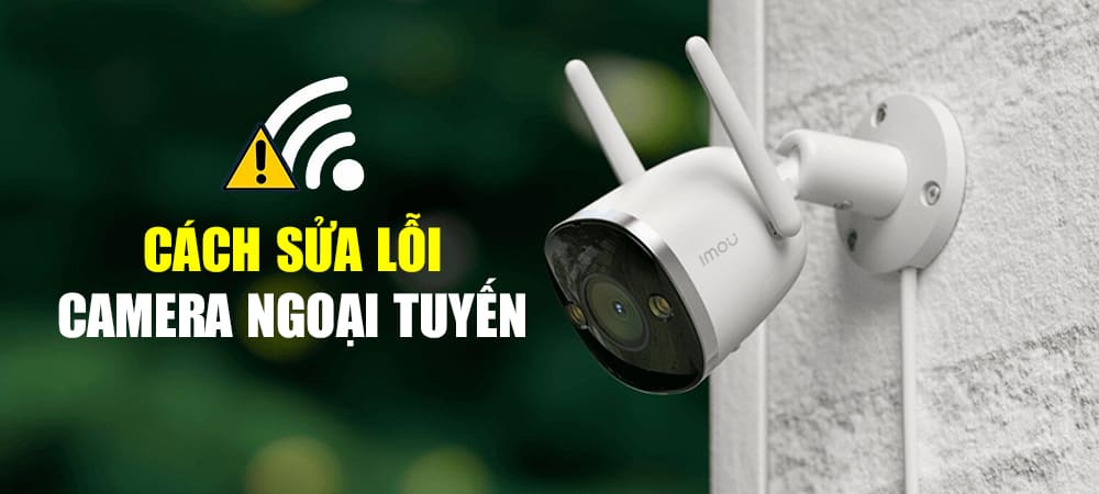 sua loi camera ngoai tuyen